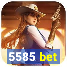 5585 bet