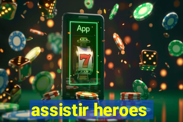 assistir heroes