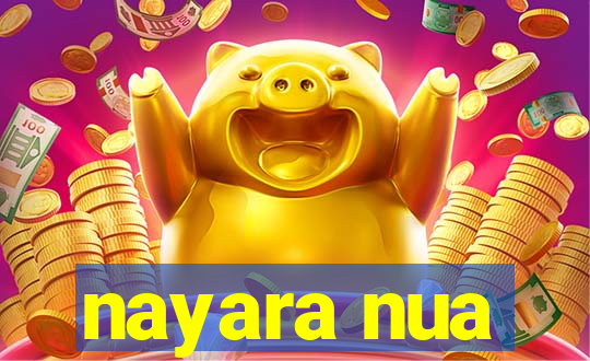 nayara nua