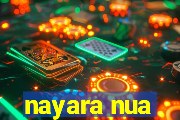 nayara nua