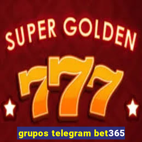 grupos telegram bet365