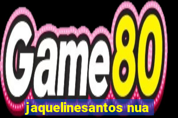 jaquelinesantos nua