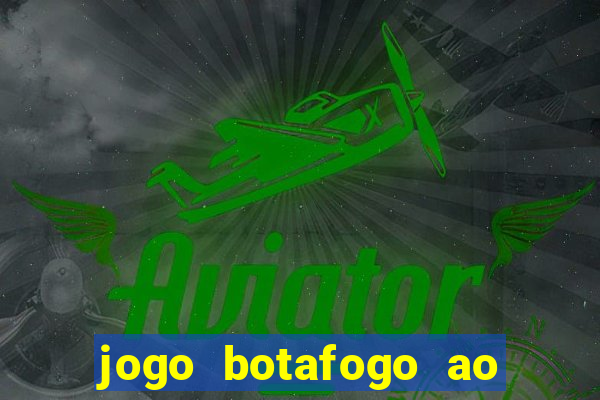 jogo botafogo ao vivo hd