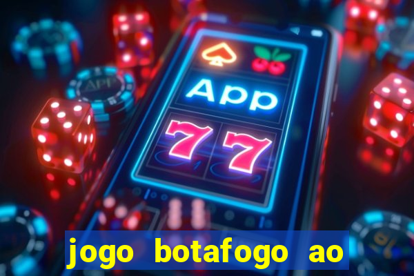 jogo botafogo ao vivo hd