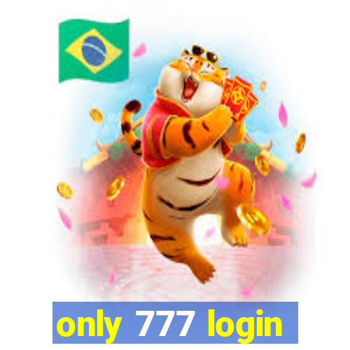 only 777 login