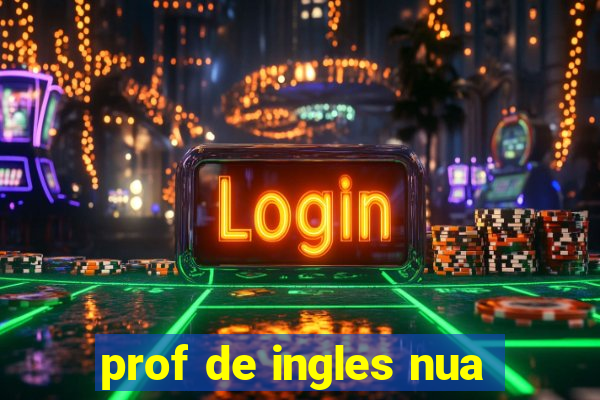 prof de ingles nua
