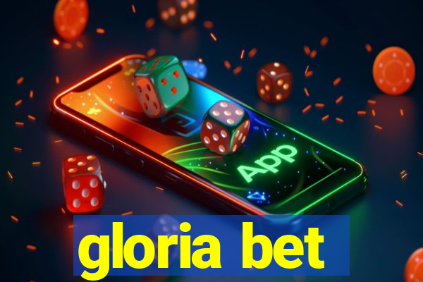gloria bet
