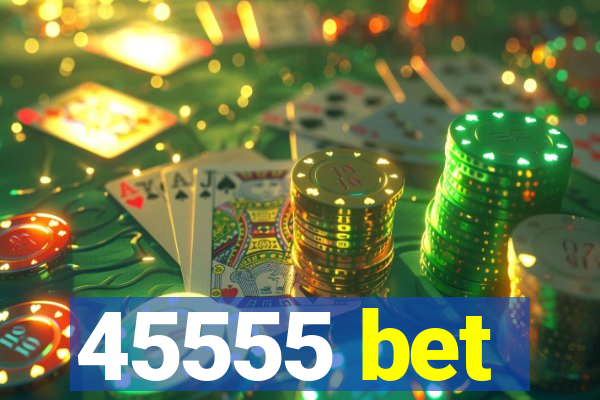 45555 bet
