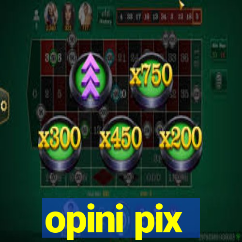 opini pix