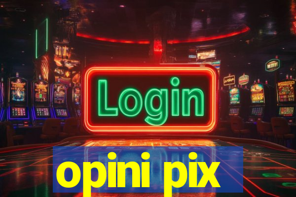 opini pix