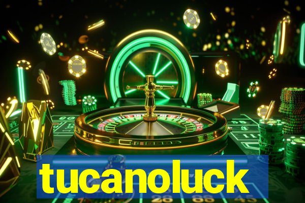 tucanoluck