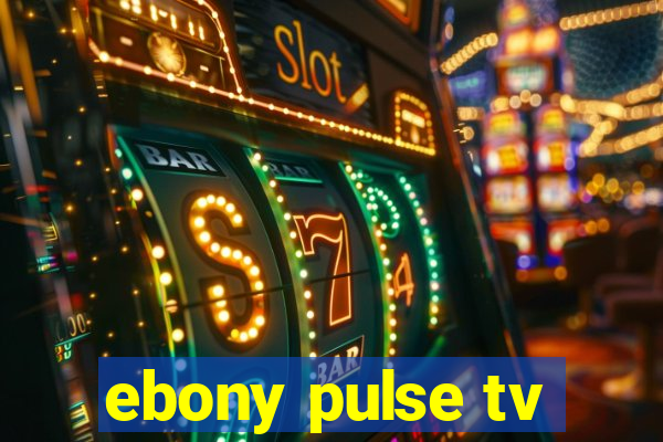 ebony pulse tv