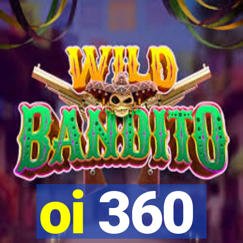 oi 360
