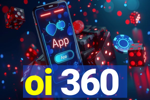 oi 360