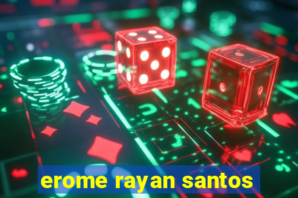 erome rayan santos