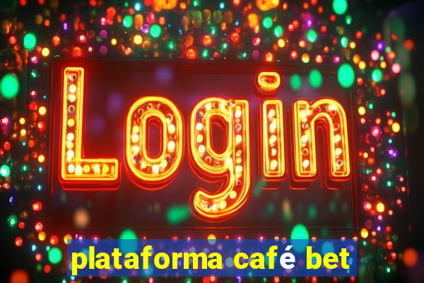 plataforma café bet