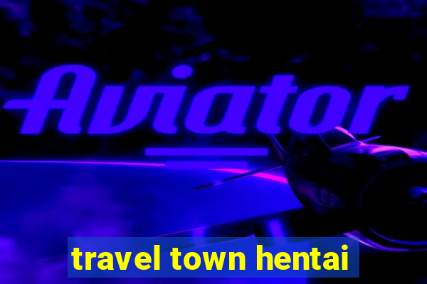 travel town hentai