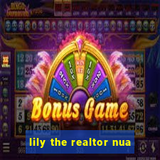 lily the realtor nua