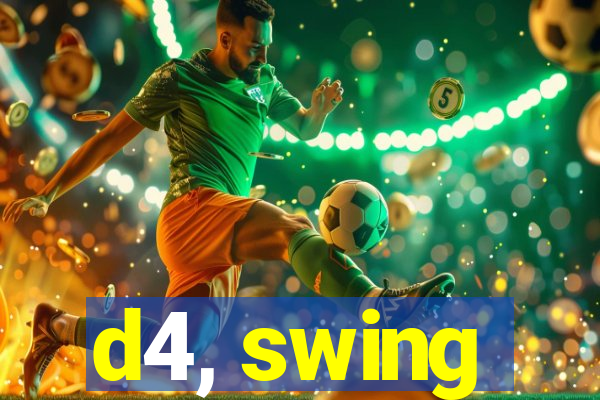 d4, swing