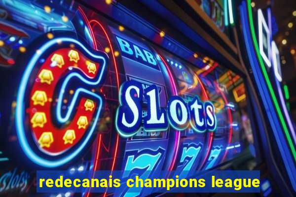 redecanais champions league