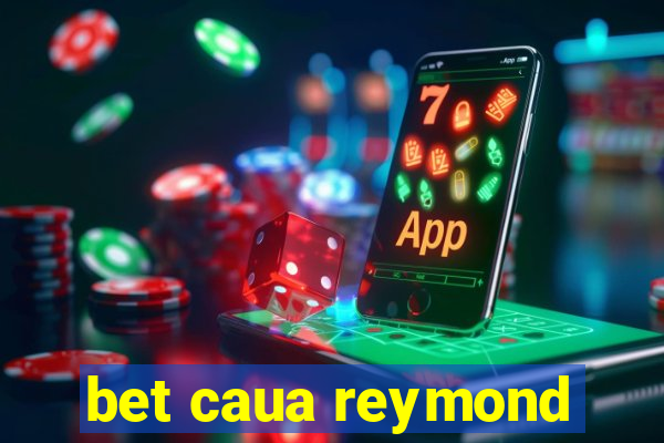 bet caua reymond