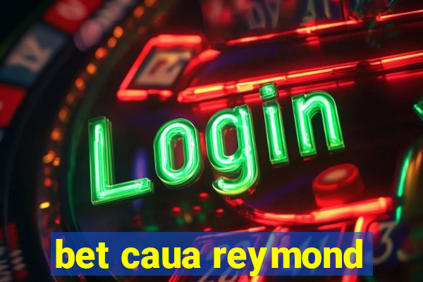 bet caua reymond