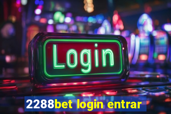 2288bet login entrar