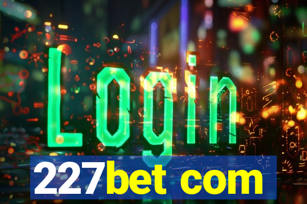 227bet com