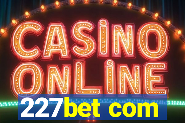 227bet com