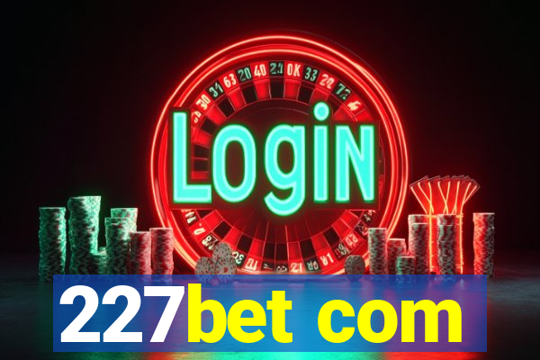 227bet com