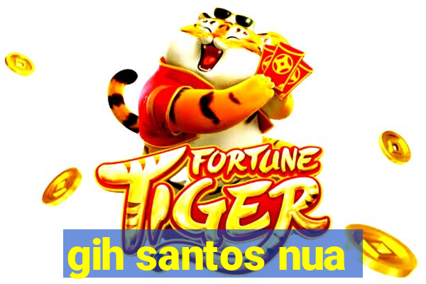 gih santos nua
