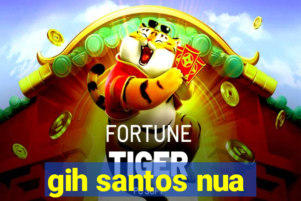 gih santos nua