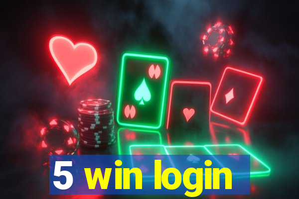 5 win login