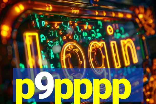 p9pppp