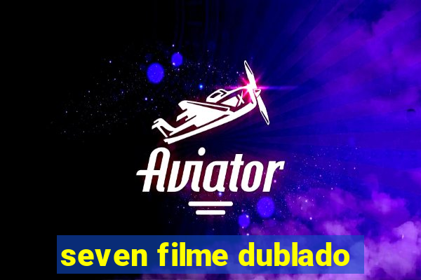 seven filme dublado