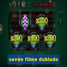 seven filme dublado