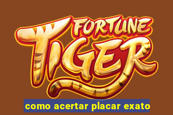 como acertar placar exato