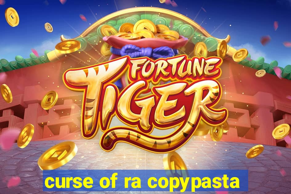 curse of ra copypasta