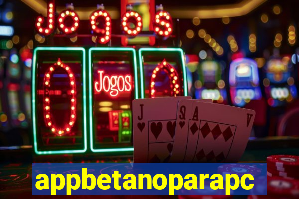 appbetanoparapc