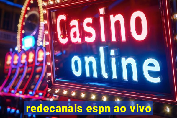 redecanais espn ao vivo