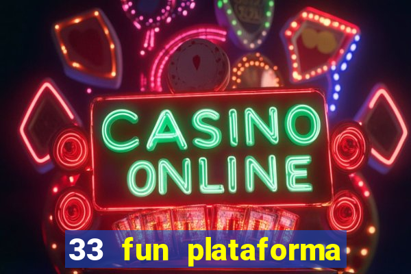 33 fun plataforma de jogos