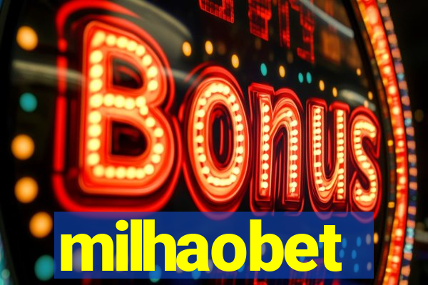 milhaobet
