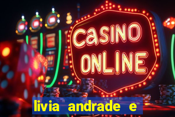 livia andrade e helen ganzarolli na bahia
