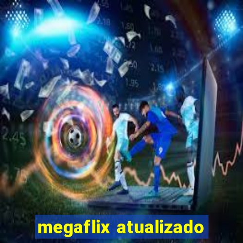 megaflix atualizado