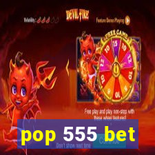 pop 555 bet