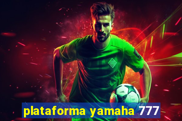 plataforma yamaha 777