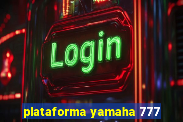 plataforma yamaha 777