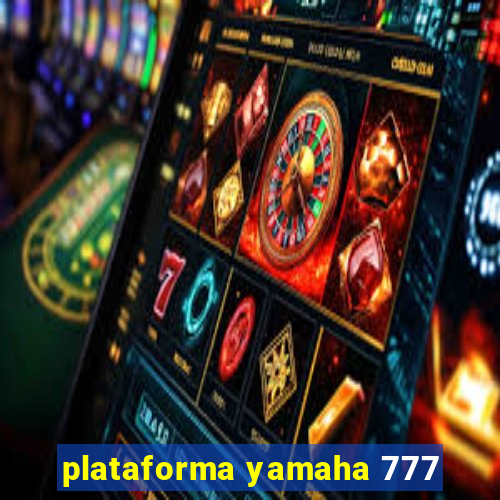 plataforma yamaha 777