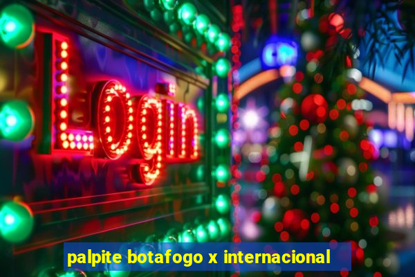 palpite botafogo x internacional