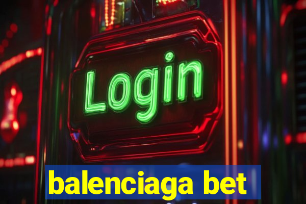 balenciaga bet